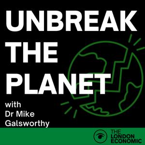 Unbreak The Planet with Dr Mike Galsworthy