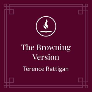 Read With Me: The Browning Version by Terence Rattigan by Lisa VanDamme