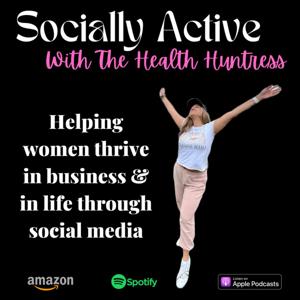 Socially Active with The Health Huntress