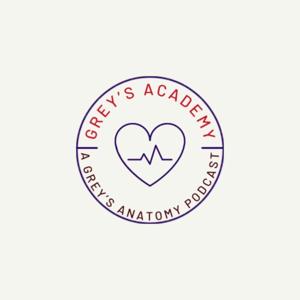 Grey's Academy: A Grey’s Anatomy Podcast by Grey's Academy: A Grey’s Anatomy Podcast