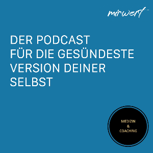 Mirwert der Podcast - Medizin und Coaching by Sylvia Naumann, Andreas Langner