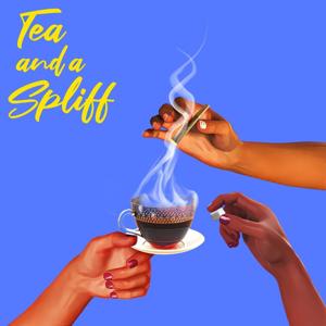 Tea and a Spliff
