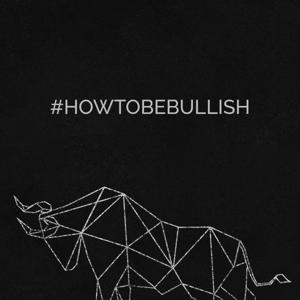 How to Be Bullish