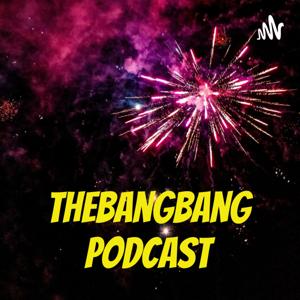 TheBangBang Podcast