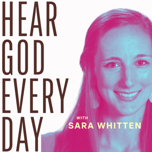 Hear God Every Day with Sara Whitten