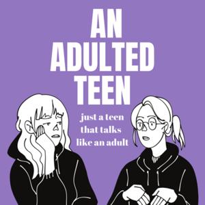 An Adulted Teen