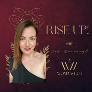 RISE UP! 

With 
Jen Kavanagh
a.k.a.
The Womb Witch