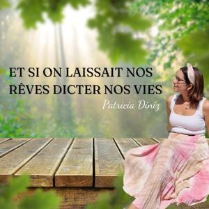 Et si on laissait nos rêves dicter nos vies ?