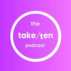 Take Ten Podcast