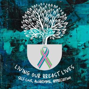 Living Our Breast Lives by Living Our Breast Lives