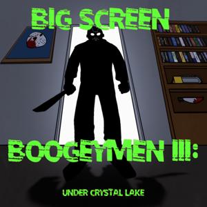 Bigscreen Boogeymen 3: Under Crystal Lake