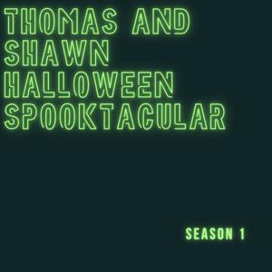 Thomas and Shawn's Halloween Spooktacular