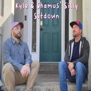 Kyle & Shamus' Silly Sitdown