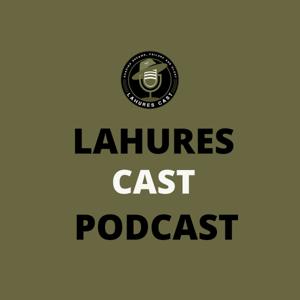 Lahures Cast Podcast