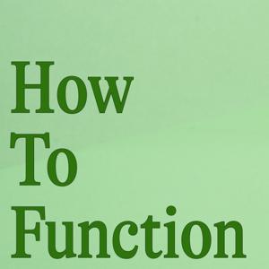 How to Function