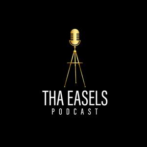 Tha Easels Podcast