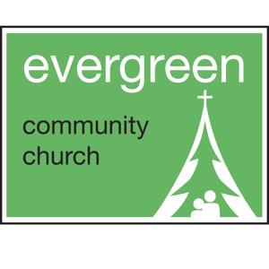 Evergreen Community Church Weekly Message