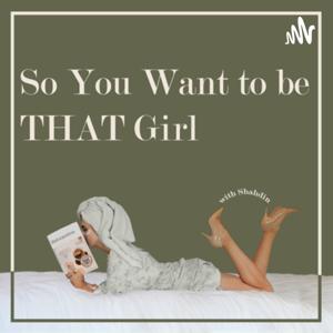 So You Want to be THAT Girl