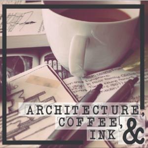 Architecture, Coffee, & Ink