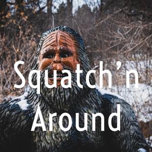 Squatch'n Around