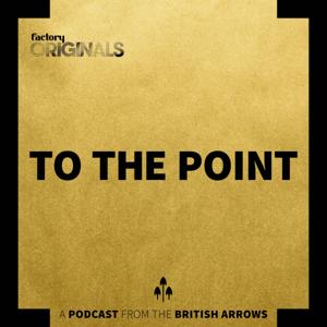 To The Point - A Podcast from The British Arrows