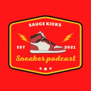 Sauce Kicks the Sneaker Podcast