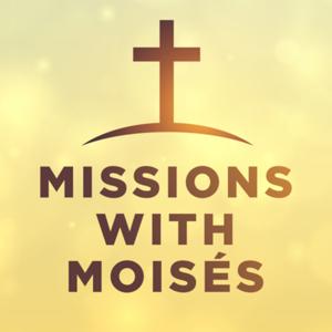 Missions with Moisés Podcast