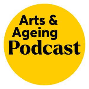 The Arts & Ageing Podcast