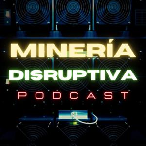 Minería Disruptiva Podcast