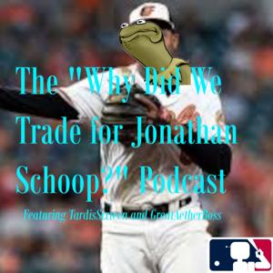 The "Why Did We Trade for Jonathan Schoop?" Podcast