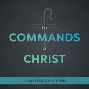 The Commands of Christ Podcast