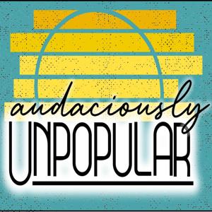 Audaciously Unpopular