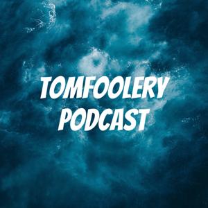 Tomfoolery Podcast