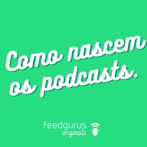 Como Nascem os Podcasts