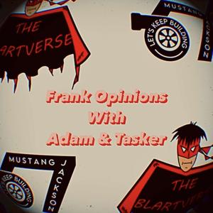 Frank Opinions with Adam & Tasker