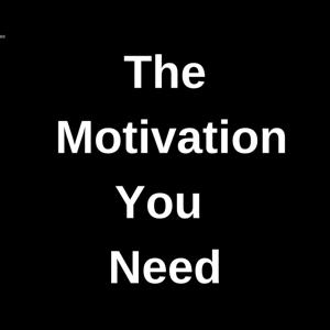 The Motivation You Need