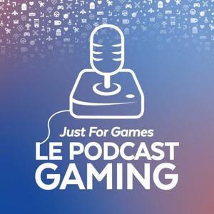 Just For Games - Le Podcast Gaming by Maximum Entertainment France