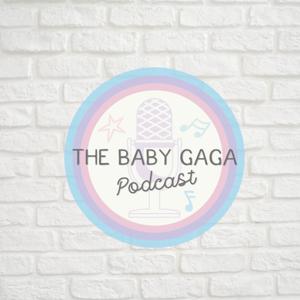 The Baby Gaga Podcast