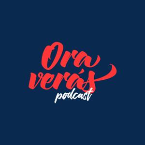 ’Ora verás | Podcast