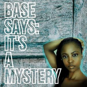 Base Says: Its a Mystery