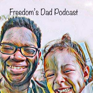 Freedom’s Dad Podcast