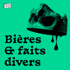 Bières & Faits Divers by lvdt.studio