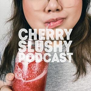 Cherry Slushy Podcast