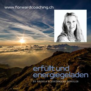 Erfüllt & Energiegeladen mit Forward Coaching - Angela Fleischmann-Schuler