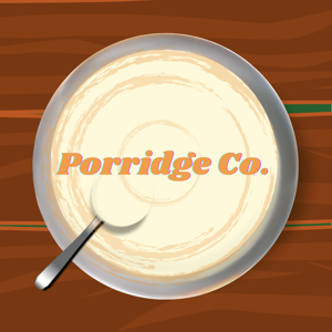 Porridge Co. Presents...