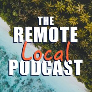 The Remote Local Podcast: Financial & Location Freedom