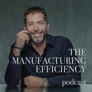 The Manufacturing Efficiency Podcast