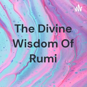 The Divine Wisdom Of Rumi by Ivory Greenfelder