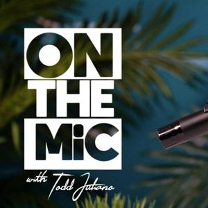On The Mic w/ Todd Juliano 🎙️