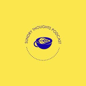 Sundry Thoughts Podcast